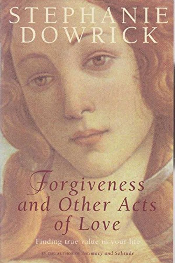Cover Art for 9780670873609, Forgiveness and Other Acts of Love by Stephanie Dowrick