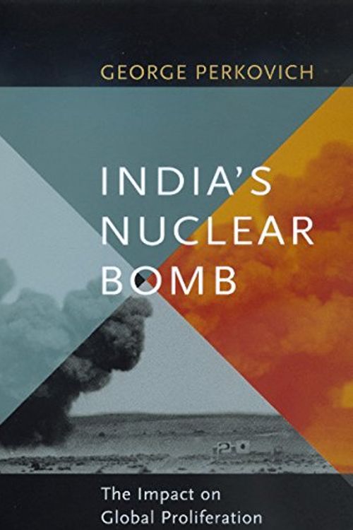 Cover Art for 9780520217720, India's Nuclear Bomb: The Impact on Global Proliferation (Philip E. Lilienthal Books) by George Perkovich