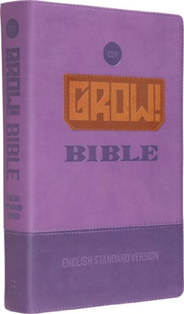 Cover Art for 9781433528750, ESV Grow! Bible by Crossway Bibles