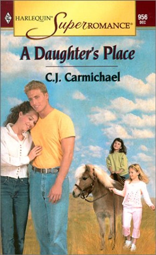 Cover Art for 9780373709564, A Daughter's Place (Harlequin Superromance No. 956) by C. J. Carmichael