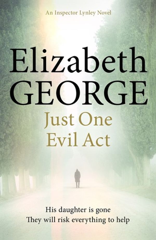 Cover Art for 9781848949744, Just One Evil Act: An Inspector Lynley Novel: 15 by Elizabeth George