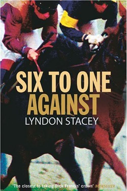 Cover Art for 9780091796754, Six to One Against by Lyndon Stacey