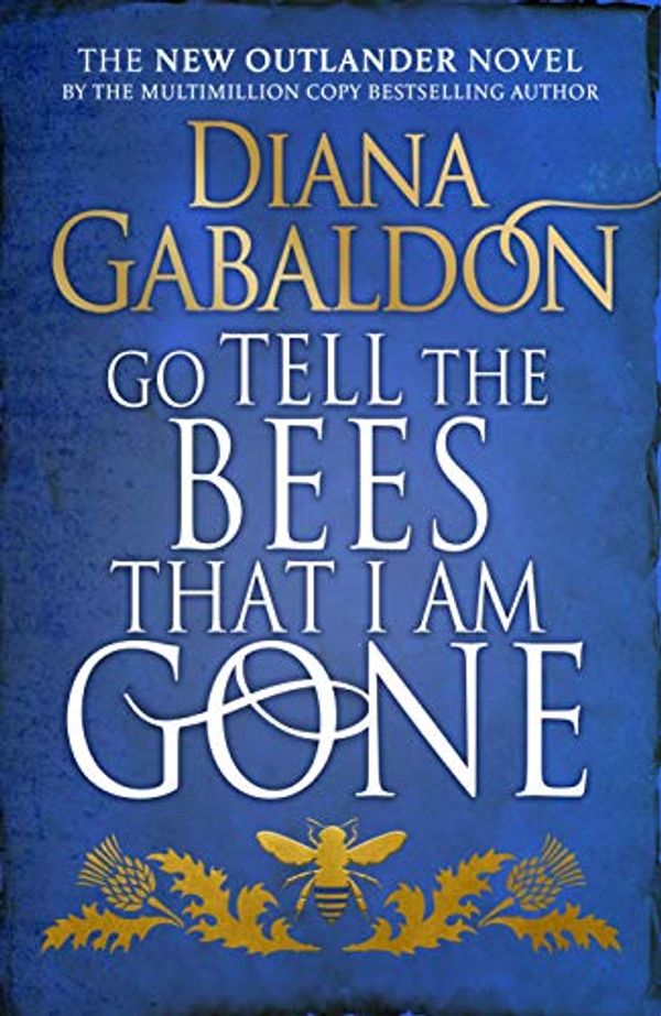 Cover Art for B092DTBWN4, Go Tell the Bees that I am Gone: (Outlander 9) by Diana Gabaldon