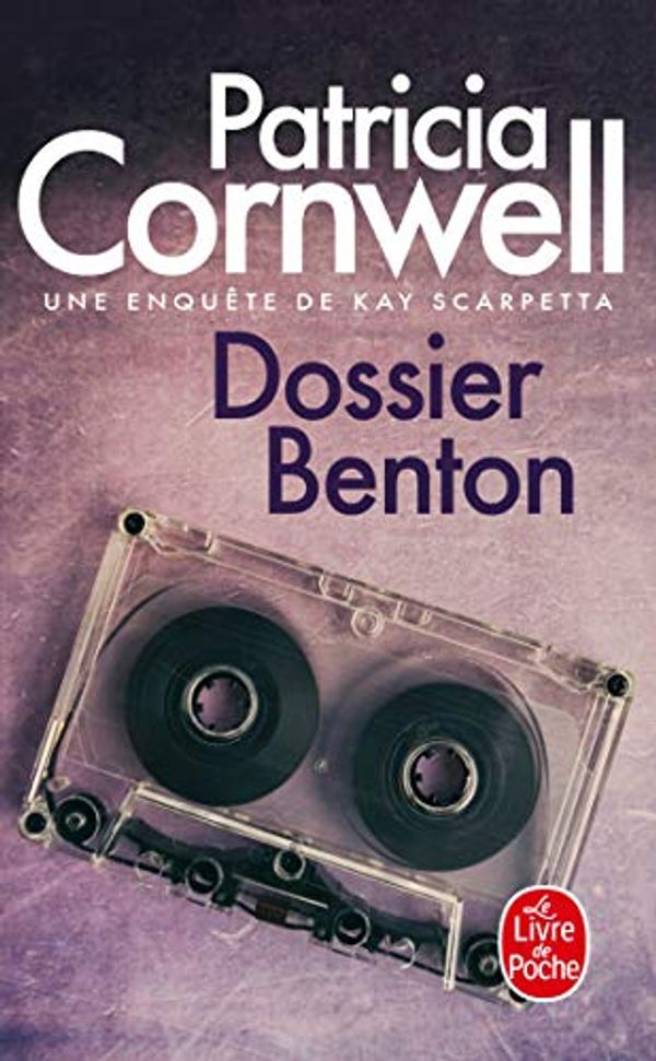 Cover Art for 9782253172208, Dossier Benton (French Language Edition) by Patricia Cornwell