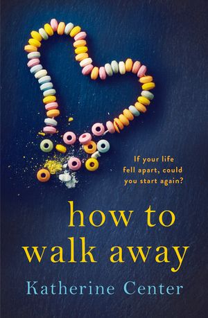 Cover Art for 9781509858941, How to Walk Away by Katherine Center