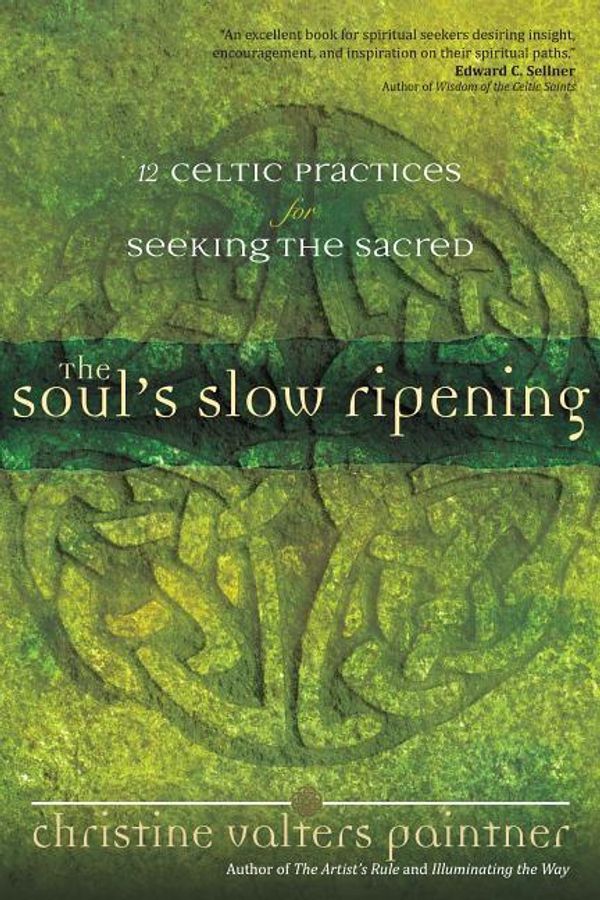 Cover Art for 9781932057102, The Soul's Slow Ripening: 12 Celtic Practices for Seeking the Sacred by Christine Valters Paintner