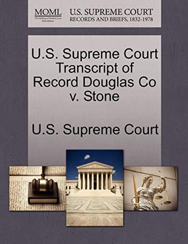 Cover Art for 9781244979406, U.S. Supreme Court Transcript of Record Douglas Co V. Stone by 