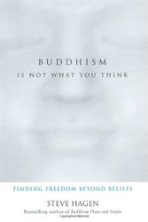 Cover Art for 9780060507237, Buddhism is Not What You Think by Steve Hagen