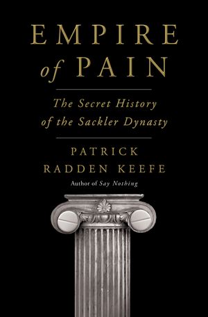 Cover Art for 9780385545686, Empire of Pain by Patrick Radden Keefe