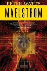 Cover Art for 9780765320537, Maelstrom by Peter Watts