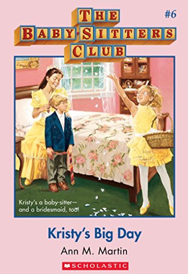 Cover Art for B009KVH300, The Baby-Sitters Club #6: Kristy's Big Day by Ann M. Martin, Ann M. Martin