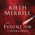 Cover Art for 9781609088507, The Evolution of Thomas Hall by Kieth Merrill