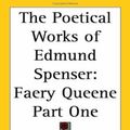 Cover Art for 9781417949663, The Poetical Works of Edmund Spenser Vol. 1 : Faery Queene by Edmund Spenser