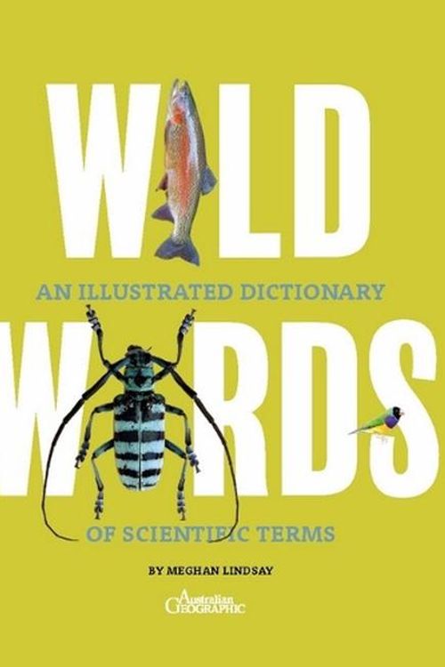Cover Art for 9781922388971, Wild Words: An Illustrated Dictionary of Scientific Terms by Meghan Lindsay