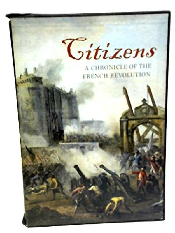 Cover Art for B002NDNUJA, Citizens; a Chronicle of the French Revolution; 2 Volume Set by Simon Schama