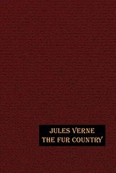 Cover Art for 9781592241781, The Fur Country by Jules Verne