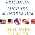 Cover Art for 9781594135569, That Used to Be Us: How America Fell Behind in the World It Invented and How We Can Come Back by Thomas L. Friedman, Michael Mandelbaum