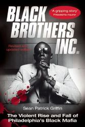 Cover Art for 9781903854365, Black Brothers, Inc.: The Violent Rise and Fall of Philadelphia’s Black Mafia by Sean Patrick Griffin