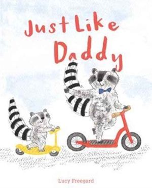 Cover Art for 9781843653370, Just Like Daddy by Lucy Freegard