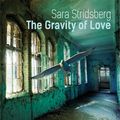 Cover Art for 9780857057099, The Gravity of Love by Sara Stridsberg, Deborah Bragan-Turner, Kristen Milward