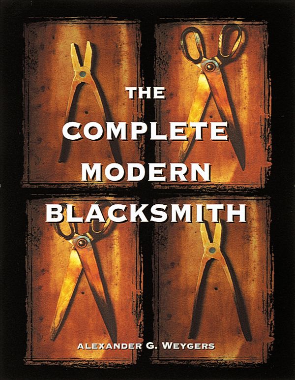 Cover Art for 9780898158960, The Complete Modern Blacksmith by Alexander Weygers