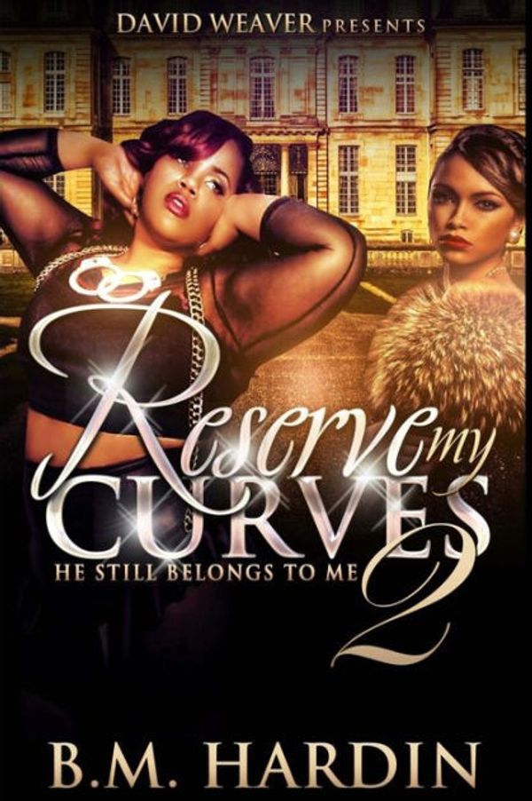 Cover Art for 9780692480823, Reserve My Curves 2: He Still Belongs to Me: Volume 2 by B. M. Hardin