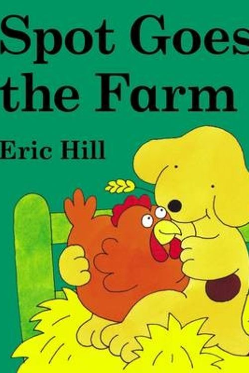 Cover Art for 9780723249993, Spot Goes to the Farm by Eric Hill