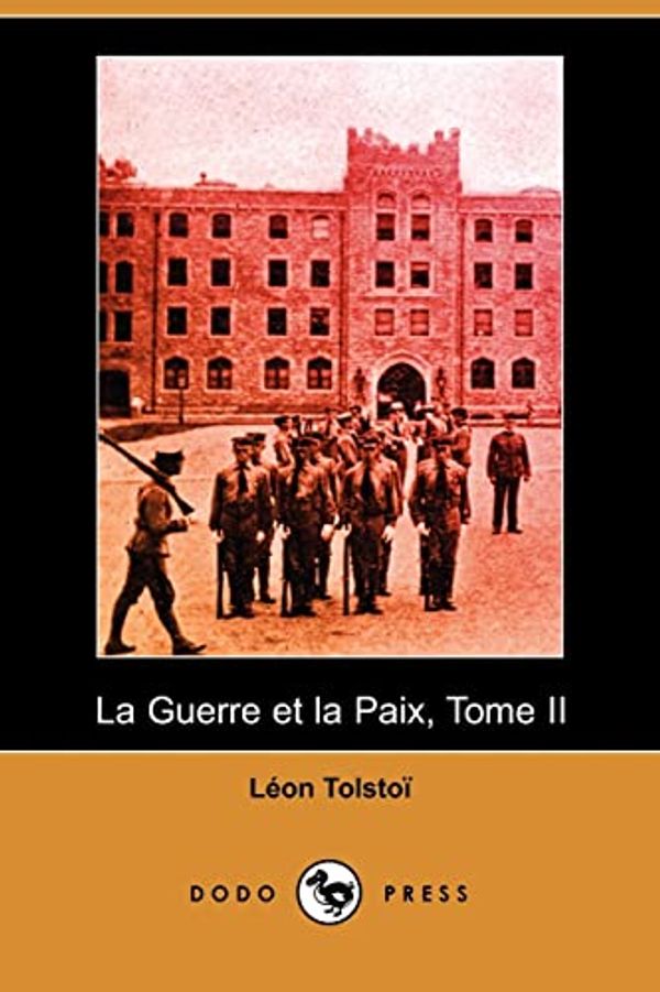 Cover Art for 9781409934653, La Guerre Et La Paix, Tome II (Dodo Press) by Count Leo Nikolayevich Tolstoy