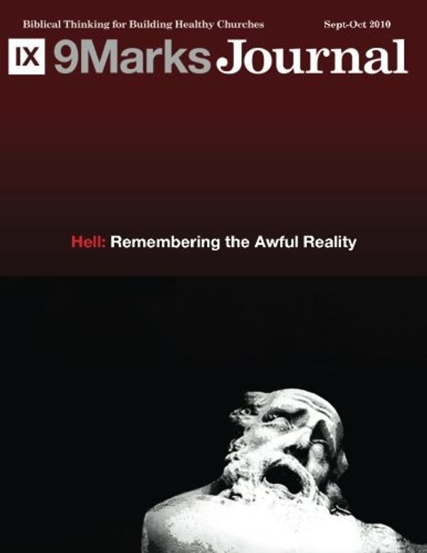 Cover Art for 9781546883579, Hell-Remembering the Awful Reality: 9Marks Journal by Jonathan Leeman, Mark Dever, Kevin DeYoung, Greg Gilbert, Andrew David Naselli, Hamilton Jr., James M., Gavin Ortlund