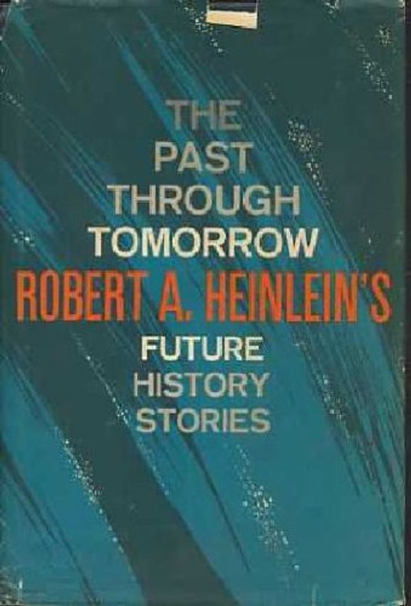 Cover Art for 9780399106200, Past Through Tomorrow by Robert A Heinlein