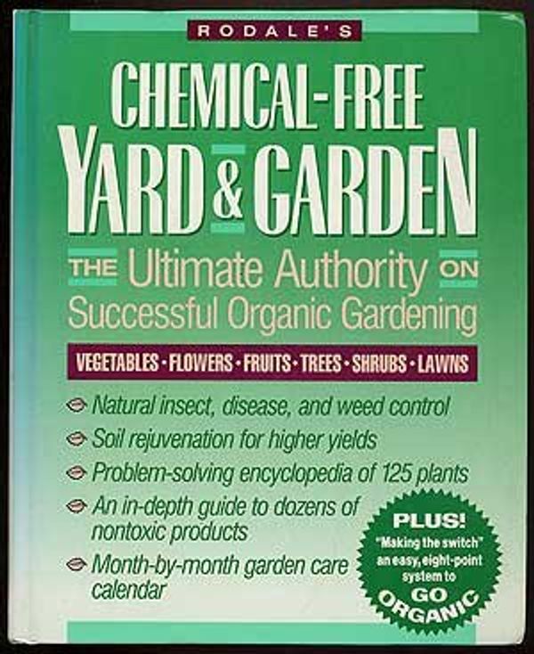 Cover Art for 9780878579518, Rodale's Chemical-Free Yard and Garden: The Ultimate Authority on Successful Organic Gardening by Miranda Smith