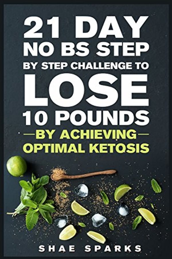 Cover Art for 9781530695850, Ketosis: Keto: Ketogenic Diet: 21 Day NO BS Step by Step Challenge to Lose 10 Pounds: Achieve Optimal Ketosis: Volume 1 (Keto, Keto Diet, Keto Diet Recipes, Keto Diet Cookbook) by Shae Sparks
