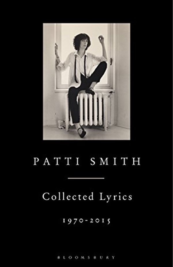 Cover Art for 0001408863006, Patti Smith Collected Lyrics, 1970–2015 by Patti Smith