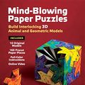 Cover Art for B07NQSLQBX, Mind-Blowing Paper Puzzles Ebook: Build Interlocking 3D Animal and Geometric Models by Haruki Nakamura