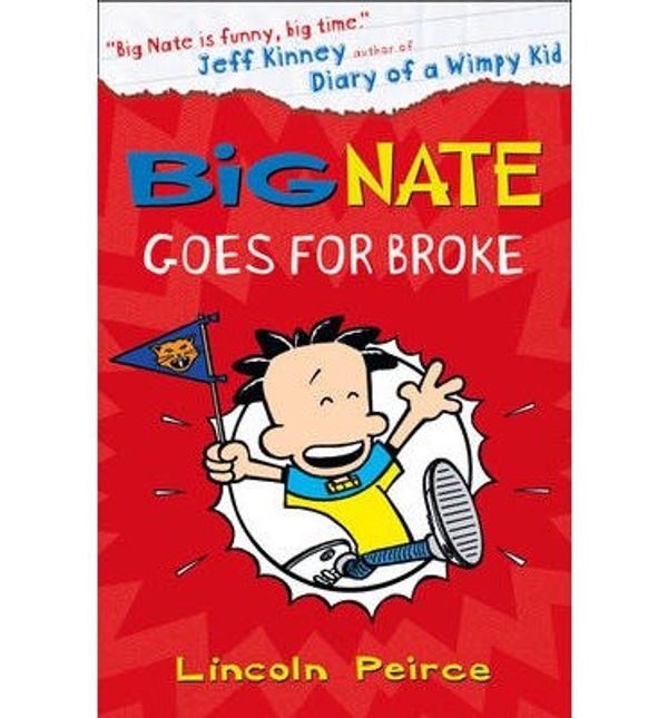 Cover Art for 8601418006053, Big Nate Goes for Broke {{ BIG NATE GOES FOR BROKE }} By Peirce, Lincoln ( AUTHOR) Mar-29-2012 by Lincoln Peirce