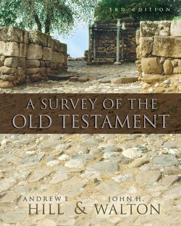 Cover Art for 9780310280958, A Survey of the Old Testament by Andrew E. Hill, John H. Walton