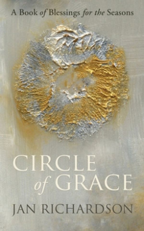 Cover Art for 9780977816279, Circle of Grace: A Book of Blessings for the Seasons by Jan Richardson