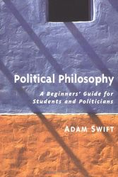 Cover Art for 9780745628479, Political Philosophy : A Beginners' Guide for Students and Statesmen by Adam Swift
