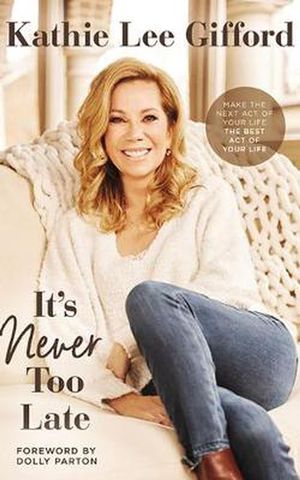 Cover Art for 9781713571834, It's Never Too Late by Kathie Lee Gifford