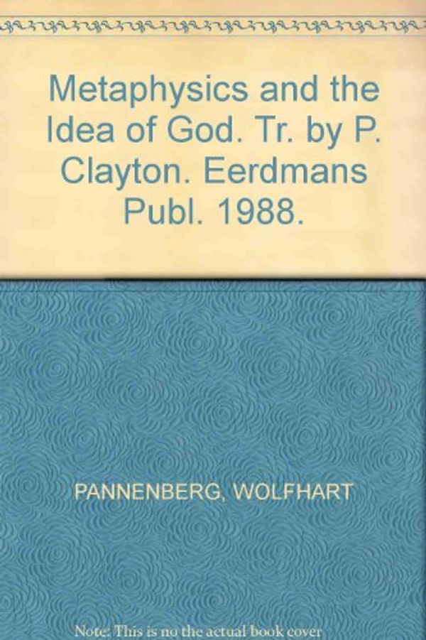 Cover Art for 9780802836816, Metaphysics and the Idea of God by Pannenberg, Wolfhart