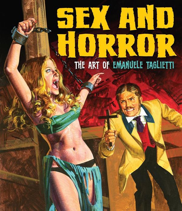 Cover Art for 9780957664944, Sex and Horror: The Art of Emanuele Taglietti by Emanuele Tagliette