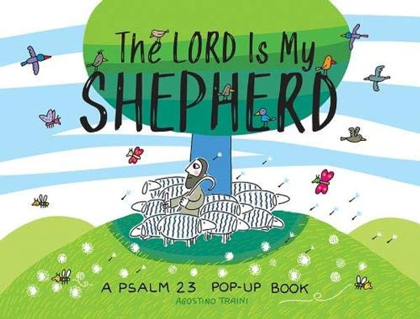 Cover Art for 9781506452395, The Lord Is My Shepherd: A Psalm 23 Pop-Up Book by Agostino Traini