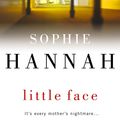 Cover Art for 9780340840320, Little Face: Culver Valley Crime Book 1 by Sophie Hannah