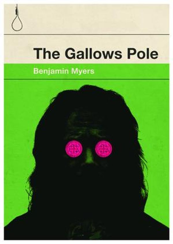 Cover Art for 9781910422335, The Gallows Pole by Benjamin Myers