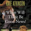 Cover Art for 9781600244520, When Will There Be Good News? by Kate Atkinson