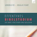 Cover Art for 9783765506024, Effektives Bibelstudium: Die Bibel verstehen und auslegen by Gordon D. Fee