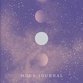 Cover Art for B075TV2WFD, Moon Journal: Astrological guidance, affirmations, rituals and journal exercises to help you reconnect with your own internal universe by Sandy Sitron