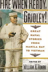 Cover Art for 9780312087784, "Fire When Ready, Gridley!": Great Naval Stories from Manila Bay to Vietnam by compiled and edited by William H. Honan