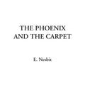Cover Art for 9781404324336, The Phoenix and the Carpet by E. Nesbit