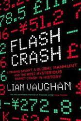 Cover Art for 9780008270407, Flash Crash: A Trading Savant, A Global Manhunt And The Most Mysterious Market Crash In History by Liam Vaughan